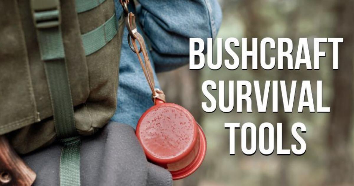 The 15 Best Bushcraft Tools For Outdoorsmen