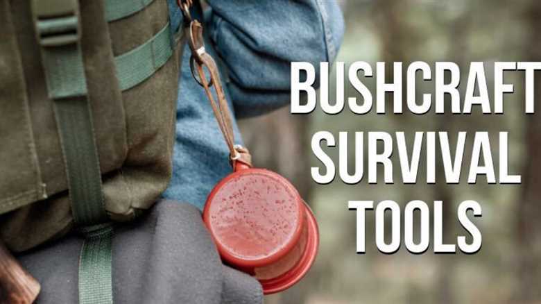 The Top 15 Essential Bushcraft Tools for Every Outdoorsman
