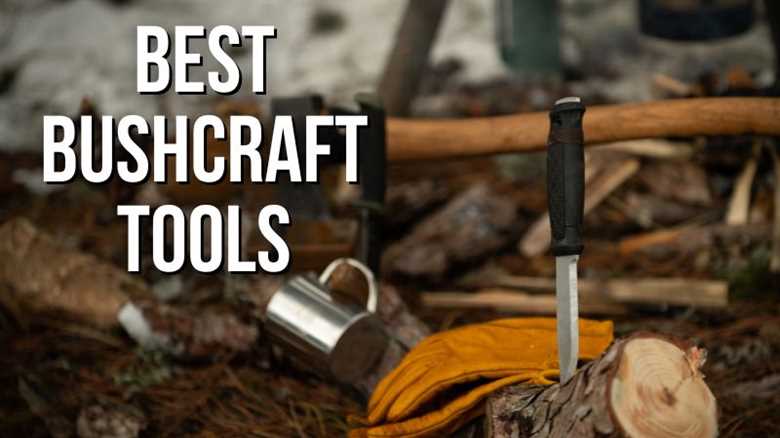 The  15 Best Bushcraft Tools for Outdoorsmen
