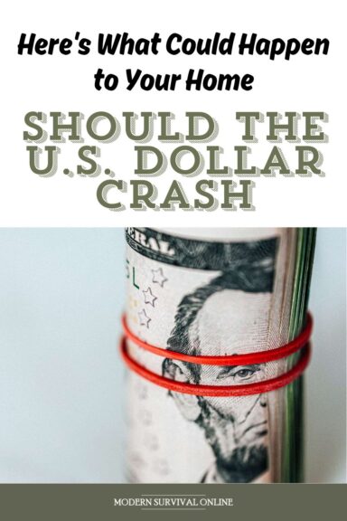 Here’s What Could Happen to Your Home Should the U.S. Dollar Crash